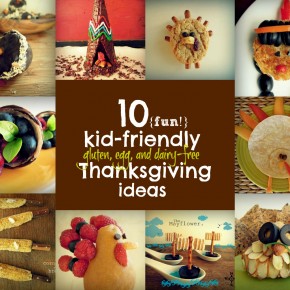 10 Kid (and Allergy Friendly) Thanksgiving Ideas 10 Kid (and Allergy Friendly) Thanksgiving Ideas